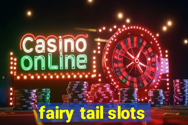 fairy tail slots